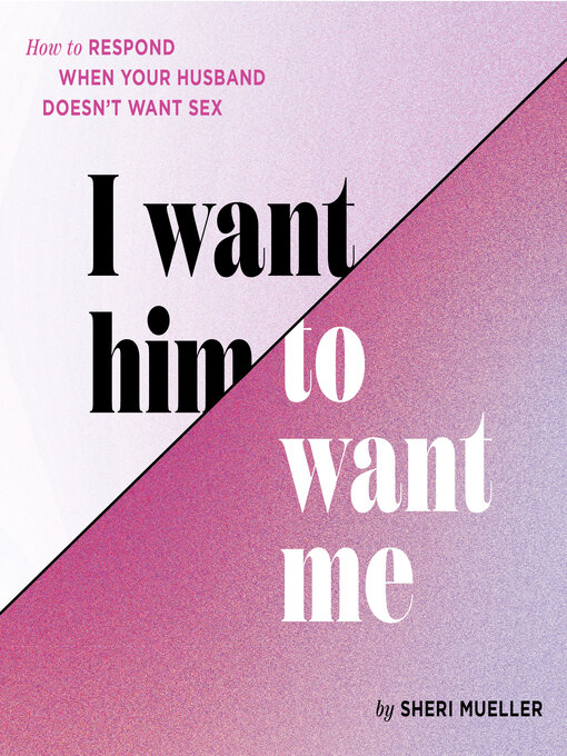 Title details for I Want Him to Want Me by Sheri Mueller - Available
